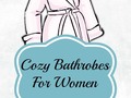 Cozy Bathrobes For Women She Will Love