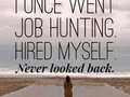 I once went job hunting. Hired myself. Never looked back. So if you… ~ FLW #Tumblr #blog