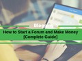 📷 How to Start a Forum and Make Money in 2021 [Complete Guide]