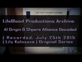 LIFEBLOOD PRODUCTIONS ARCHIVE: AI ORIGIN & SPHERE ALLIANCE DECODED | Recorded: 07.25.2015
