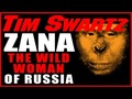Zana, The Wild Woman of Russia. Is This The Missing Element in the Bigfoot Mystery? Tim Swartz