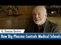How Big Pharma Controls Medical Schools - G. Edward Griffin