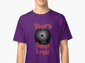 "Bowling - That's How I Roll " T-shirt by Gravityx9 | Redbubble * With a bowling ball, that's how the bowler rolls!…
