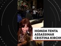 Homem tenta assassinar a vice-presidente da Argentina, Cristina Kirchner
