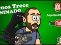 Me gustó un video de YouTube | MENOS TRECE ANIMADO | AquilezCheche