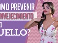 ¿Sabias que el cuello delata tu edad? ¡Pues empieza a cuidarlo! FDJuventud