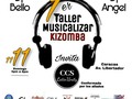 - *1er TALLER MUSICALIZAR KIZOMBA* Aprendamos a musicalizar Kizomba, y sus géneros relacionados... ccslatinunity…