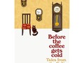 4 of 5 stars to Before the Coffee Gets Cold by Toshikazu Kawaguchi