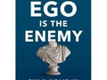 3 of 5 stars to Ego Is the Enemy by Ryan Holiday