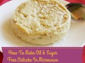 How To Make Oil And Sugar Free Oatcake In Microwave