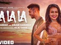 I added a video to a YouTube playlist La La La - Neha Kakkar ft. Arjun Kanungo | Bilal Saeed | Desi Music