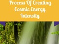 Process Of Creating Cosmic Energy Intensity