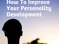 How To Improve Your Personality Development