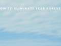 Holiday Gifts For Self-Improvement: How To Eliminate Fear Forever - The Awareness Week...