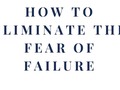 Holiday Gifts For Self-Improvement: How To Eliminate The Fear Of Failure