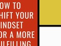 Holiday Gifts For Self-Improvement: How To Shift Your Mindset For A More Fulfilling Li...