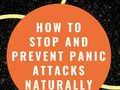 How To Stop And Prevent Panic Attacks Naturally