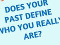 How Your Past Defines The Best Of You