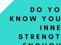 Do You Know Your Inner Strength Enough?