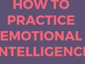 How To Practice Emotional Intelligence To Improve Yourself