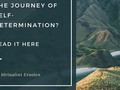 I've just posted a new blog: Want To Know The Journey Of Self-Determination? Read It Here