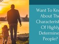 I've just posted a new blog: Want To Know About The Characteristics Of Highly Determined People? Check It Out Here