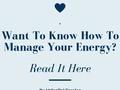 Want To Know How To Manage Your Energy? Read It Here