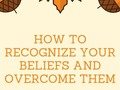 How To Recognize Your Beliefs And Overcome Them - via sunyoananda