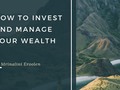 How To Invest And Manage Your Wealth