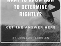 Want To Know How To Determine Rightly? Get The Answer Here