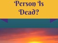 What Happens When A Person Is Dead?