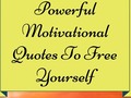 Powerful Motivational Quotes To Free Yourself