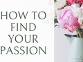 How To Find Your Passion