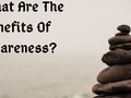 What Are The Benefits Of Awareness?