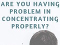 Are You Having Problem In Concentrating Properly? - via sunyoananda