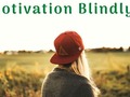 Are You Using Your Motivation Blindly? - via sunyoananda
