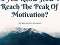 Do You Know How To Reach The Peak Of Motivation? - via sunyoananda