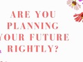 Are You Planning Your Future Rightly? - via sunyoananda