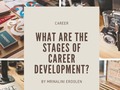 What Are The Stages Of Career Development? - via sunyoananda