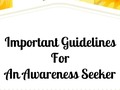 Important Guidelines For An Awareness Seeker - via sunyoananda