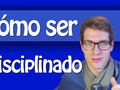 Cómo ser Disciplinado