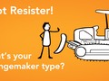 I got resister! What's your Changemaker Type? Take the storyofstuff quiz: