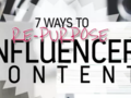 7 Ways to Repurpose Influencer Content in Your Marketing - The value of influencer marketing can extend well-be...