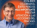 Bill Gates. Presidente de Microsoft. “Está bien celebrar el éxito pero es más importante prestar atención a las lec…