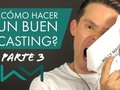 Cómo hacer un buen casting 3 | Willy Martin via YouTube