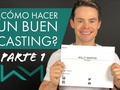 Cómo hacer un buen casting 1 | Willy Martin via YouTube