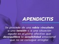 Todas las #enfermedades que terminan en “itis” corresponden a inflamaciones y están relacionadas con la ira y la frustración.  La #apendicitis se define como la inflamación del CAECUM (del latín: “ciego”) situado en la base del intestino grueso.  Esta enfermedad procede de una #rabia vinculada a una tensión o a una situación aguda en el plano afectivo que desequilibra la sensibilidad emocional que no se consigue arreglar, que nos hace “hervir” internamente y sentir como en un “callejón sin salida” (forma del  apéndice) porque tenemos el sentimiento de estar oprimidos activando el miedo, inseguridad, abandono.  Una pareja quería vivir juntos pero varias circunstancias lo impidieron, por ejemplo, él quería que ella se fuera a su casa pero ella no quería, además sus pares no se lo permitirían aparte de no contar con el espacio para albergarla, ni el dinero en su bolsillo para hacerlo, entonces hay una “obstrucción” al flujo de la vida y se inhiben emociones.  No consiguia "filtrar" eficazmente sus nuevas realidades negándonse a ver otra salida o hablar de las necesidades, es decir “vaciar la bolsa” porque existe dificultad en digerir lo que sucede al punto de decepcionarse.  Comenzó con los sintomas habituales: el calor, ardor por la inflamación y el dolor vinculado a la tensión.  El medico le dijo que de seguro eran parásitos y lo envió a su casa.  El sufrimiento resultó ser tan intenso que la apéndice reventó y apareció la peritonitis.  El chico se salvó, gracias a Dios, y por supuesto al medico le quitaron la licencia (esto fue un caso real).  Dejar fluir la vida y aceptar las situaciones como lo mejor para nosotros, nos permitirá dejar caer las barreras que colocamos para que todo fluya armoniosamente.  ¿Puedes recordar experimentar algo similar cuando sufriste de apendicitis?  Si tenías menos de 9 años, pregunta a tus padres a ver por cuáles situaciones estaban atravesando en ese período 😏, recuerda que los niños somatizan los conflictos de los padres.  Espero tus comentarios.