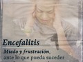La #encefalitis es la inflamación del cerebro por infección viral que por lo general solo causa signos y síntomas parecidos a los de la gripe, como fiebre o dolor de cabeza, o bien no causa ningún síntoma.  El encéfalo es la parte superior de nuestro sistema nervioso el cual controla todo nuestro organismo; está constituido por el cerebro, el cerebelo y el tronco cerebral.  La cabeza representa nuestra individualidad pero el encéfalo representa nuestra individualidad en el más alto nivel, nuestro YO interior.  Toda inflamación y enfermedad terminada en "ITIS" corresponde a emociones de ira y frustración para quiénes somos realmente ante los cambios que la vida nos presenta de manera imprevista y nos negamos a aceptar.  Tememos perder nuestra individualidad, el control en nosotros mismos y de los acontecimientos que puedan sucedernos llegando a sentir limitada nuestras formas de expresarnos.  La encefalitis realmente nos invita a dejar de ser tan estrictos y tener apertura y flexibilidad para descubrir nuestras nuevas facetas y desarrollarlas sin temor.  También nos envía como mensaje que debemos aceptar los cambios y comprenderlos con mucha paz interior para alcanzar el camino de la sanación.  Es un trabajo de mucho espiritualidad y paz interior.  La vida nos invita a un cambio, dependerá de cada quien aceptarlos y cómo va a realizarlos.