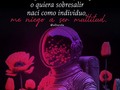 La sociedad no quiere a aquellos que van en contra de sus fundamentos porque no pueden ser explotados o manipulados... por el simple hecho de estar despiertos y no ser zombies.  Buscarán atacar nuestra individualidad, nuestro modo de ser felices, de ver las cosas de una manera diferente... despierta... libre... feliz.  Cuando esto sucede, nos volvemos peligrosos para aquellos que les gusta tener poder y control de una manera cómoda y fraudulenta buscando apagar todo llama viviente capaz de generar un incendio de consciencia que afecte sus intereses personales en lugar de la colectividad como aparentan hacer.  Pienso y actuó diferente, busco hacerlo de una manera extraordinaria porque ya de manera ordinaria lo están haciendo muchos.  Nací como individuo, me niego a ser multitud.  ¿Tú?
