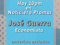Hoy en emisión nocturna de @notipromar entrevista exclusiva con el economista José Guerra 10pm en @promartv